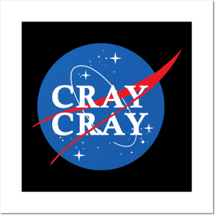 Nasa Cray Cray Posters and Art